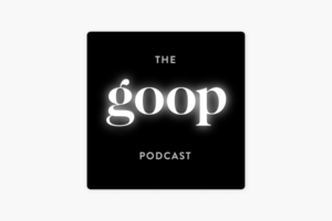 Gwyneth Paltrow x Valerie Kanter: The Next Level of Oral Health – Goop Podcast