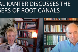 The Dangers of Root Canals – Discussion Between Dr. Val Kanter & Dr. Mercola